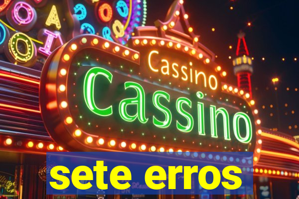 sete erros